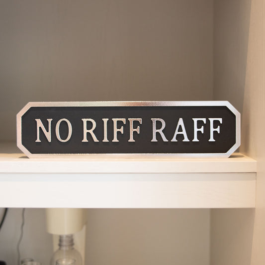 No Riff Raff Plaque - Silver Foil
