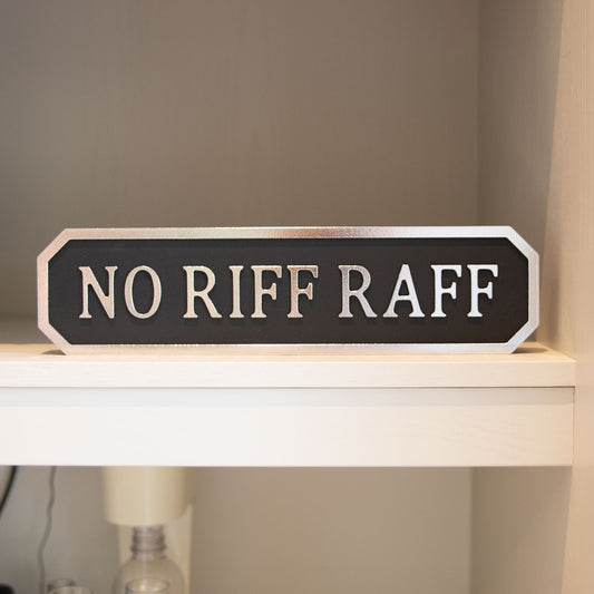 No Riff Raff Plaque - Silver Foil