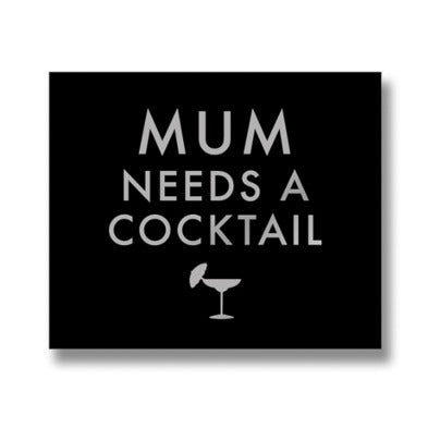 Mum Needs A Cocktail Plaque
